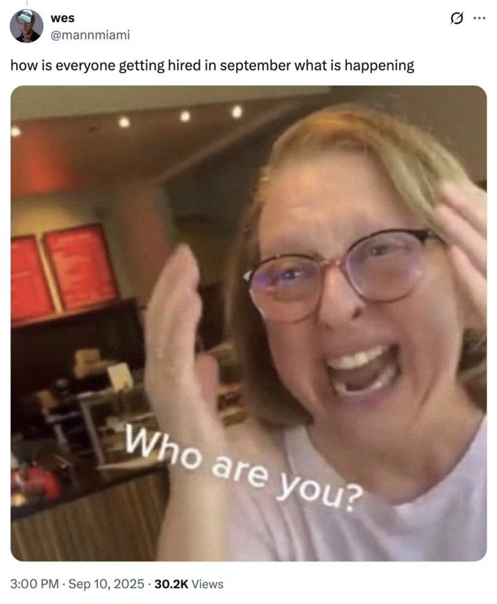 X user @mannmiami tweeted, "how is everyone getting hired in september what is happening," gathering over 1,000 likes in a month.