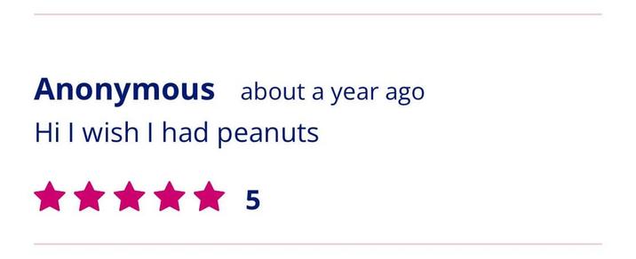 Anonymous about a year ago Hi I wish I had peanuts 5