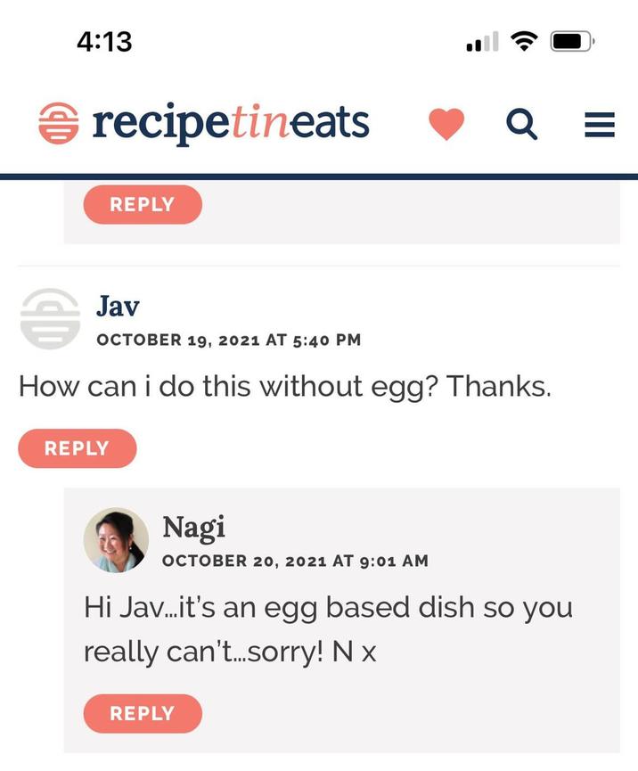 4:13 recipetineats REPLY Q = CD Jav OCTOBER 19, 2021 AT 5:40 PM How can i do this without egg? Thanks. REPLY Nagi OCTOBER 20, 2021 AT 9:01 AM Hi Jav...it's an egg based dish so you really can't....sorry! N x REPLY