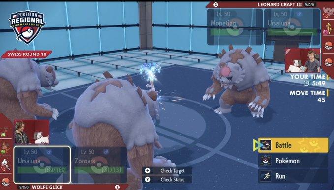 POKEMON REGIONAL SWISS ROUND 10 L 50 Monetigo LEONARD CRAFT III 9/0/0 Lv. 50 Ursaluna YOUR TIME 5:49 MOVE TIME Battle Pokémon Lv. 50 Ursaluna Lv. 50 Zoroark 189/189 131/131 Check Target Run 9/0/0 WOLFE GLICK Check Status 45