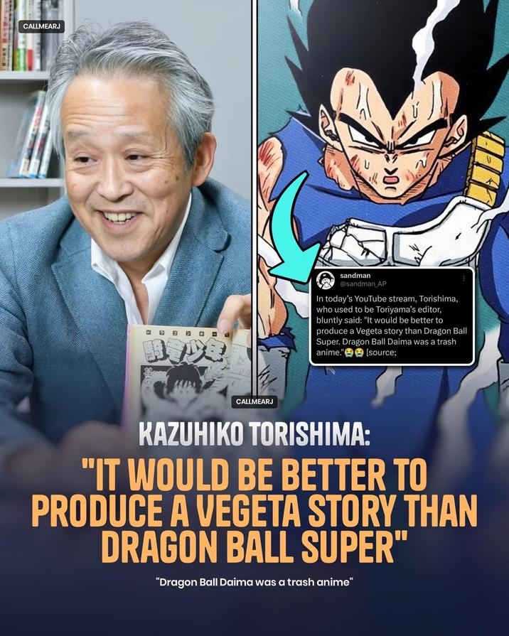 CALLMEARJ >00 sandman @sandman_AP In today's YouTube stream, Torishima, who used to be Toriyama's editor, bluntly said: "It would be better to produce a Vegeta story than Dragon Ball Super. Dragon Ball Daima was a trash anime." [source; BYDE CALLMEARJ KAZUHIKO TORISHIMA: "IT WOULD BE BETTER TO PRODUCE A VEGETA STORY THAN DRAGON BALL SUPER" "Dragon Ball Daima was a trash anime"