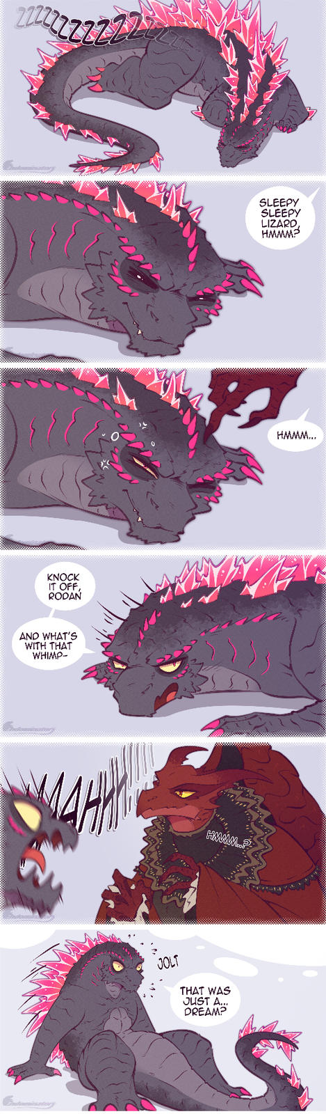 KNOCK IT OFF, RODAN AND WHAT'S WITH THAT WHIMP- Endominatory JOLT THAT WAS JUST A... DREAM? SLEEPY SLEEPY LIZARD, HMMM³ HMMM...