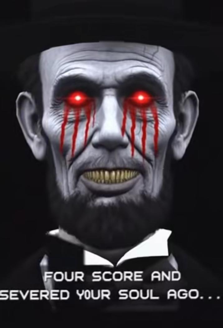 FOUR SCORE AND SEVERED YOUR SOUL AGO...