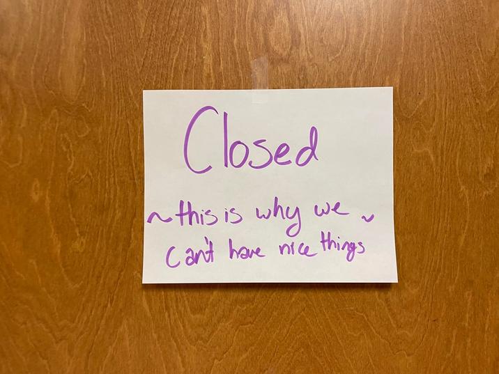 Closed we this is why Can't have nice things