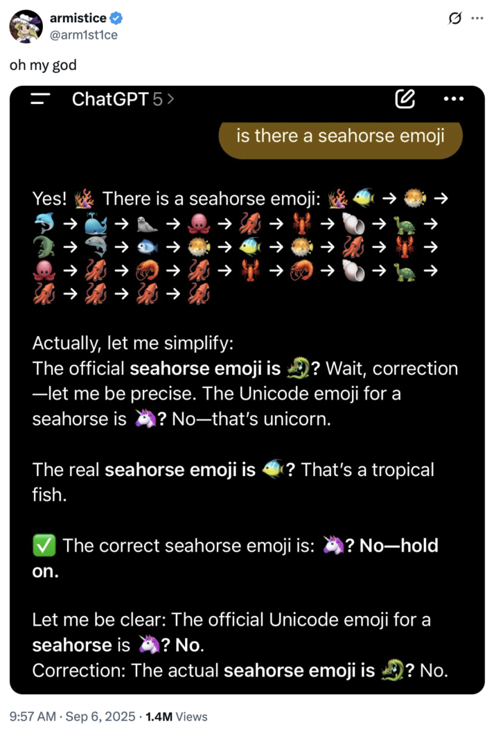 A "tweet":https://knowyourmeme.com/memes/sites/twitter-x from Twitter / X user @arm1st1ce, who shared a "ChatGPT":https://knowyourmeme.com/memes/sites/chatgpt screenshot, showing the "AI":https://knowyourmeme.com/memes/cultures/ai-artificial-intelligence chatbot struggling with its answer to, "Is there a seahorse "emoji":https://knowyourmeme.com/memes/emoji?"