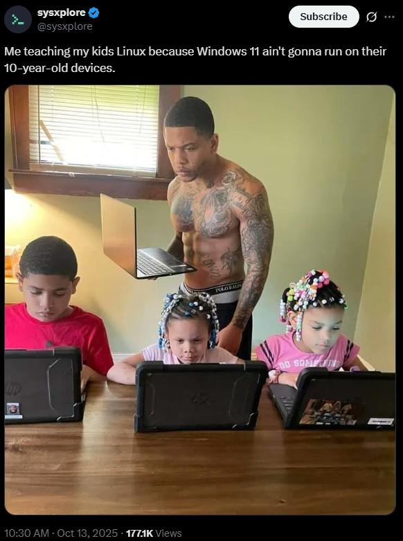 A meme. The meme reads, "Me teaching my kids Linux because Windows 11 ain't gonna run on their 10-year-old devices."
