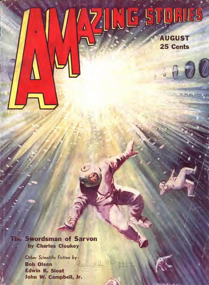 AZING ZING STORIES AUGUST 25 Cents L The Swordsman of Sarvon by Charles Cloukey Other Scientific Fiction by: Bob Olsen Edwin K. Sloat John W. Campbell, Jr.