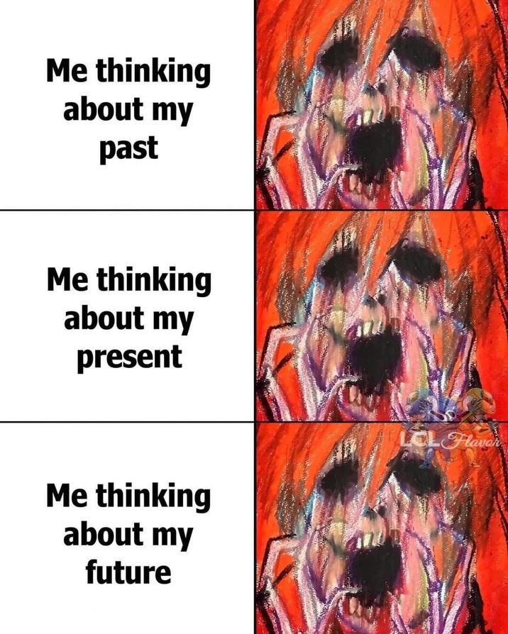 Me thinking about my past Me thinking about my present Me thinking about my future LCL Flavor
