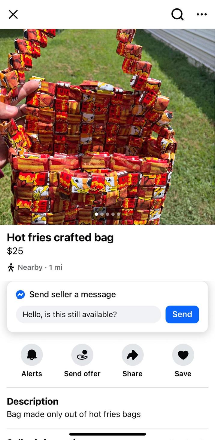 ☑ MIX Hot fries crafted bag $25 Nearby 1 mi Send seller a message Q Hello, is this still available? Send Alerts Send offer Share Save Description Bag made only out of hot fries bags