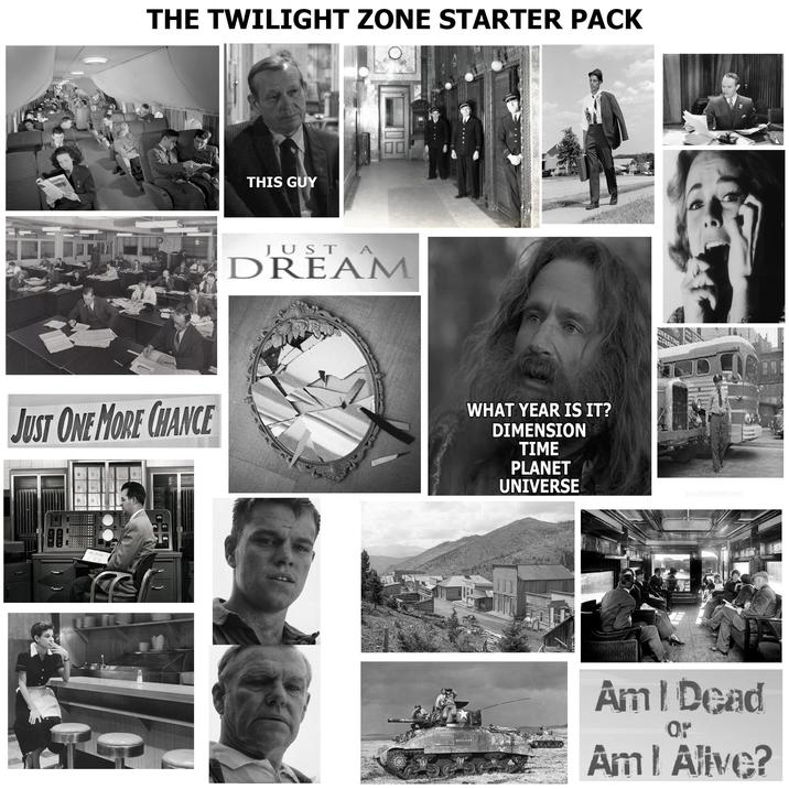 THE TWILIGHT ZONE STARTER PACK JUST ONE MORE CHANCE THIS GUY JUSTA DREAM WHAT YEAR IS IT? DIMENSION TIME PLANET UNIVERSE HELL.CAT 3016301 GREETING CARD multiarmform 10000 Am I Dead Or Am I Alive?