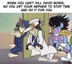 WHEN YOU CAN'T KILL DAVID BOWIE, SO YOU GET YOUR NEPHEW TO STOP TIME AND DO IT FOR YOU