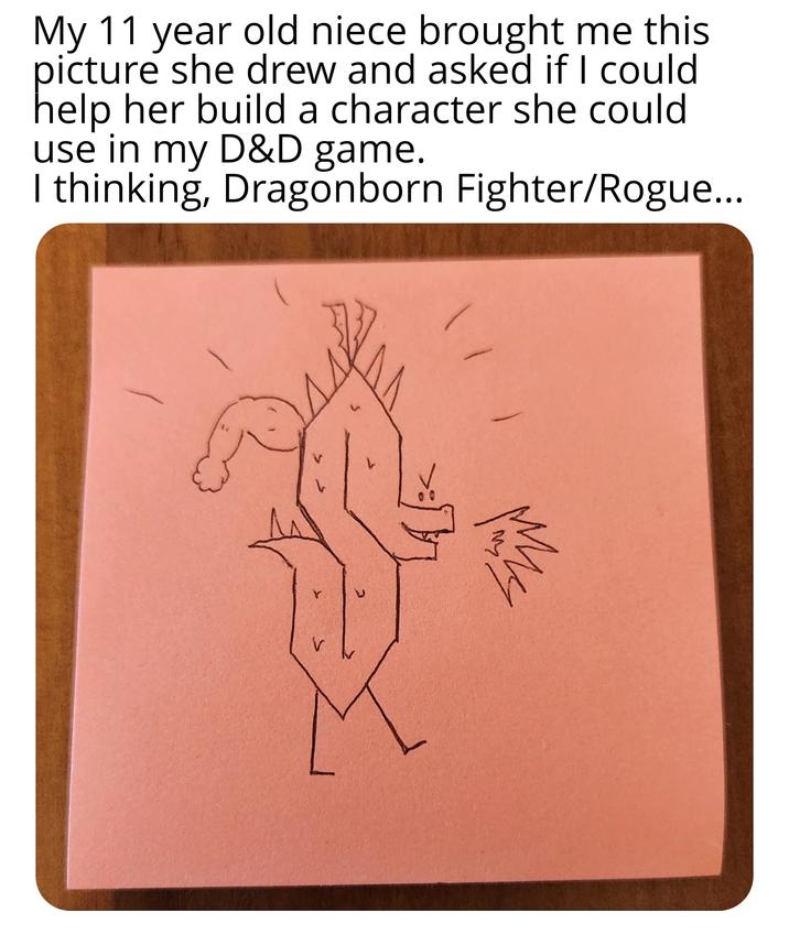My 11 year old niece brought me this picture she drew and asked if I could help her build a character she could use in my D&D game. I thinking, Dragonborn Fighter/Rogue... V V M
