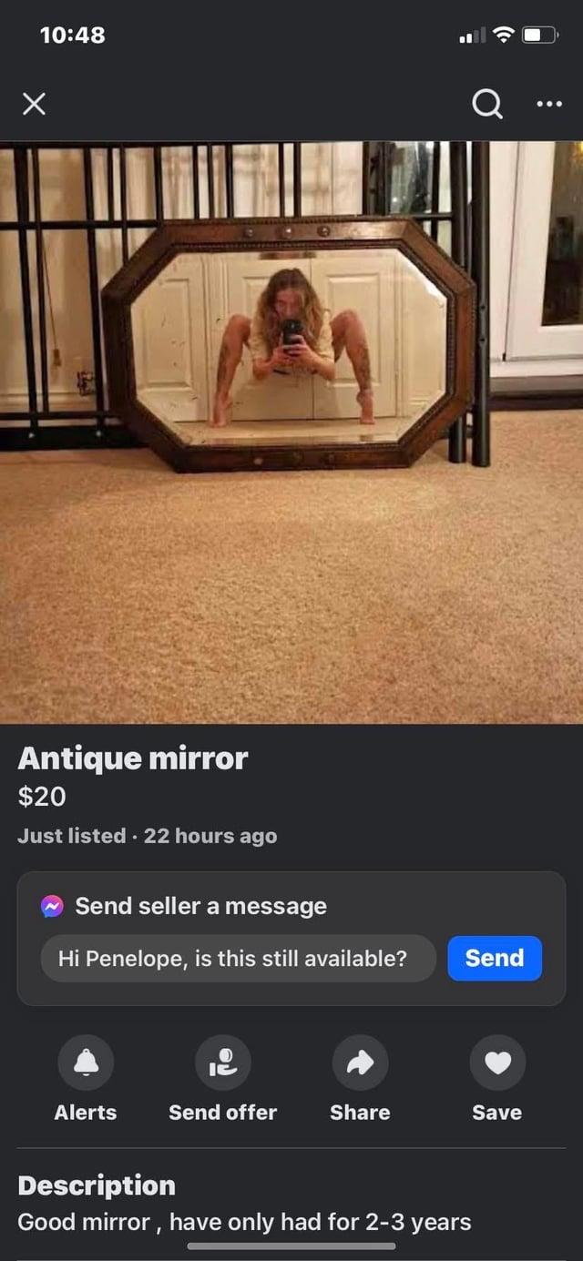 Х 10:48 Antique mirror $20 Just listed 22 hours ago Send seller a message Hi Penelope, is this still available? Send Alerts Send offer Share Save Description Good mirror, have only had for 2-3 years