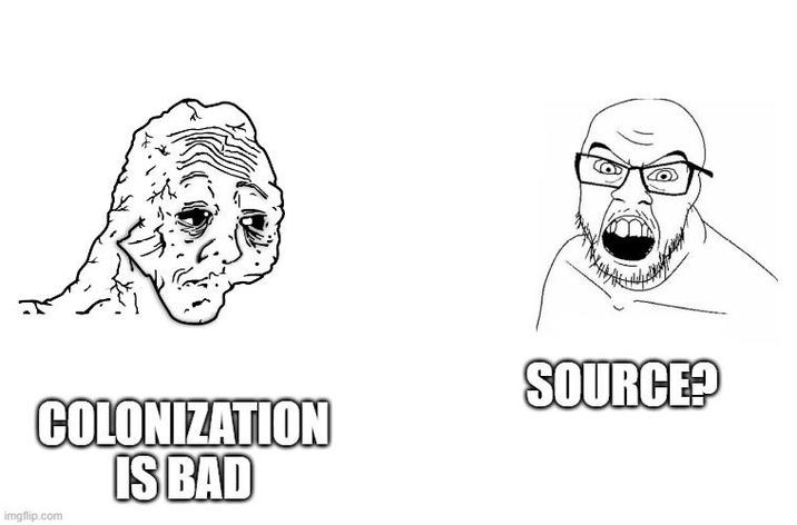 COLONIZATION IS BAD imgflip.com SOURCE?
