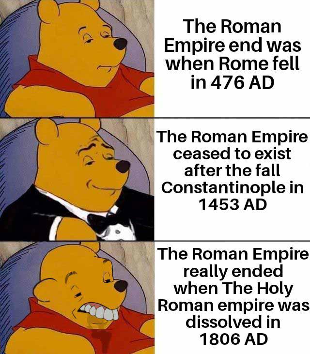 The Roman Empire end was when Rome fell in 476 AD The Roman Empire ceased to exist after the fall Constantinople in 1453 AD The Roman Empire really ended when The Holy Roman empire was dissolved in 1806 AD