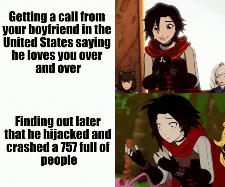 Getting a call from your boyfriend in the United States saying he loves you over and over 式 Finding out later that he hijacked and crashed a 757 full of people