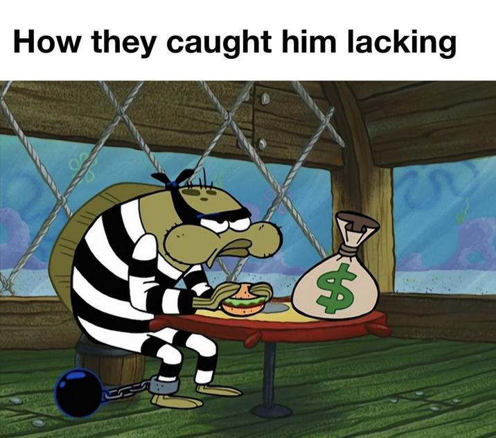 How they caught him lacking $