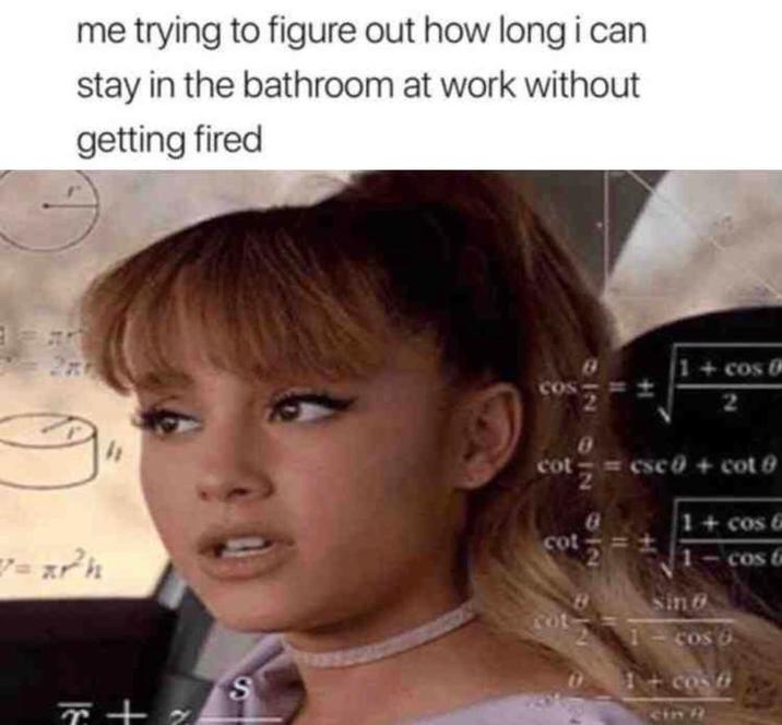 me trying to figure out how long i can stay in the bathroom at work without getting fired 28 T+2 S 11 SIN OIN $12 cot cot +1 1+ cos 0 2 csc0+ cot 1+ cos 6 1-cos 6 11. Sin e cot COS 1+ cos f Cin 9