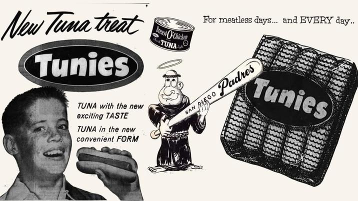 New Tuna treat Tunies TUNA with the new exciting TASTE TUNA in the new convenient FORM Breast O'Chicken TUNA For meatless days... and EVERY day.. NEGO Padres Tunies