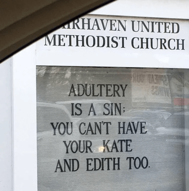 RHAVEN UNITED METHODIST CHURCH ADULTERY IS A SIN: YOU CAN'T HAVE YOUR KATE AND EDITH TOO.