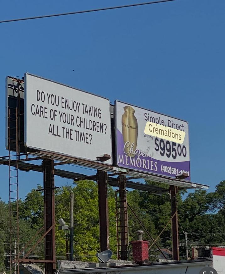 DO YOU ENJOY TAKING CARE OF YOUR CHILDREN? ALL THE TIME? Simple, Direct Cremations Starting at Chapel MEMORIES (402)551-1 $99500 LAMAR O DIRECT