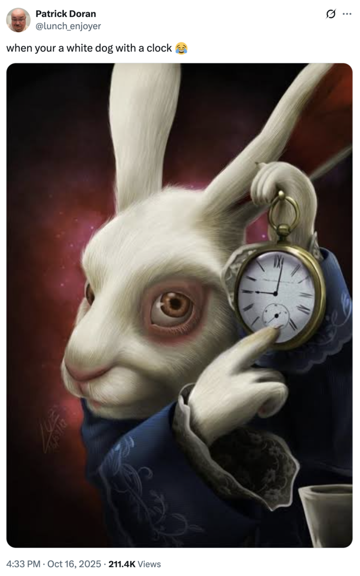 A "tweet":https://knowyourmeme.com/memes/sites/twitter-x using the White Rabbit Pointing at a Clock "image macro":https://knowyourmeme.com/memes/image-macros.
