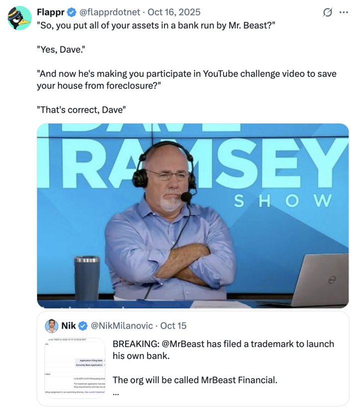 X user @flapprdotnet tweeted, ""So, you put all of your assets in a bank run by Mr. Beast?" "Yes, Dave." "And now he's making you participate in YouTube challenge video to save your house from foreclosure?" "That's correct, Dave""