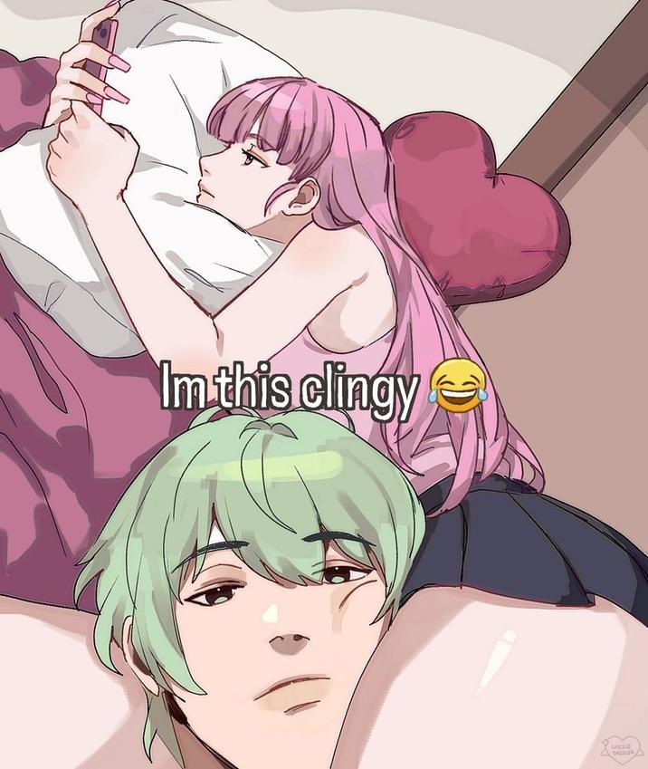 Im this clingy LAZZLE A DAZZLER A