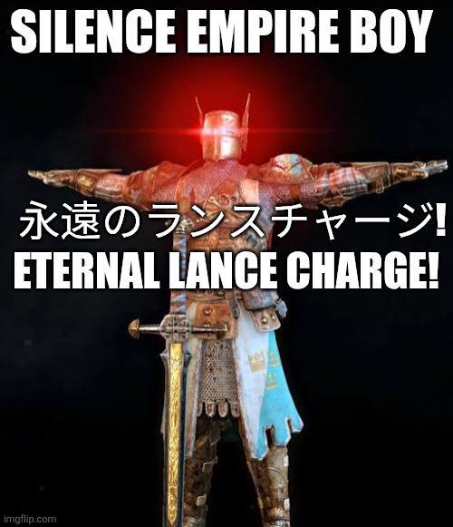 SILENCE EMPIRE BOY 永遠のランスチャージ! ETERNAL LANCE CHARGE! imgflip.com