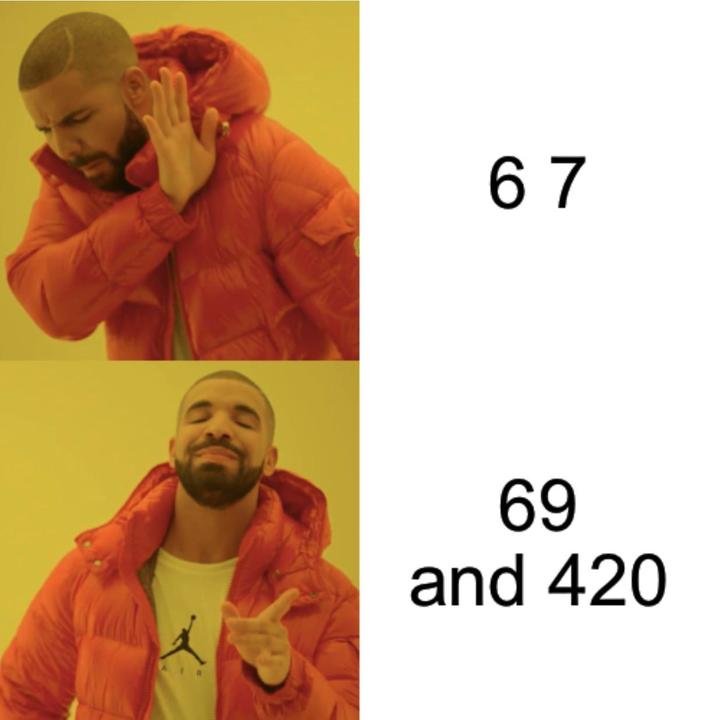 67 69 and 420
