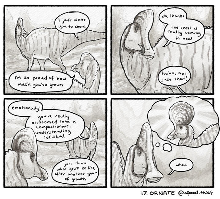 I just want you to know, oh, thanks the crest is really coming in now I'm so proud of how much you've grown haha, not just that! emotionally! you've really blossomed into a Compassionate, understanding individual just think what you'll be like after another year of growth who3 17. ORNATE @speed.thief