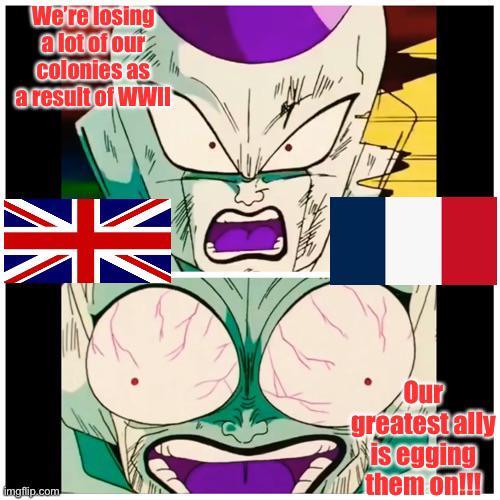 We're losing a lot of our colonies as a result of WWII imgflip.com Our greatest ally is egging them on!!!