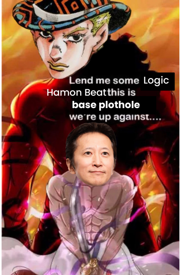 Lend me some Logic Hamon Beatthis is base plothole we're up against....