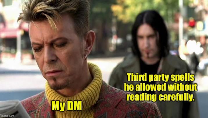 imgflip.com My DM Third party spells he allowed without reading carefully.