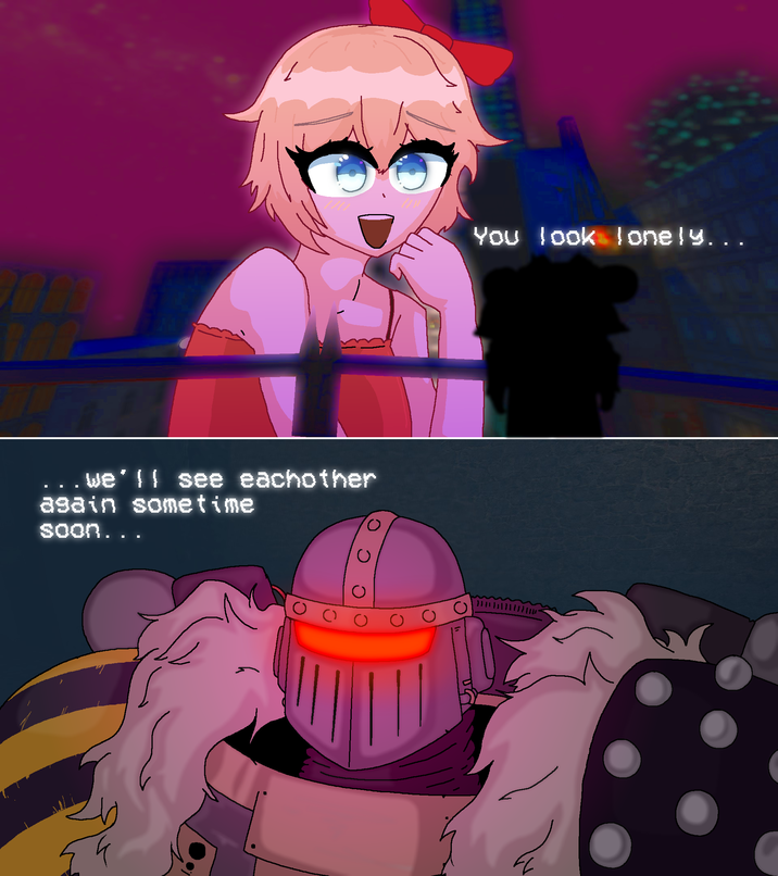 we'll see eachother again sometime soon... You look lonely...