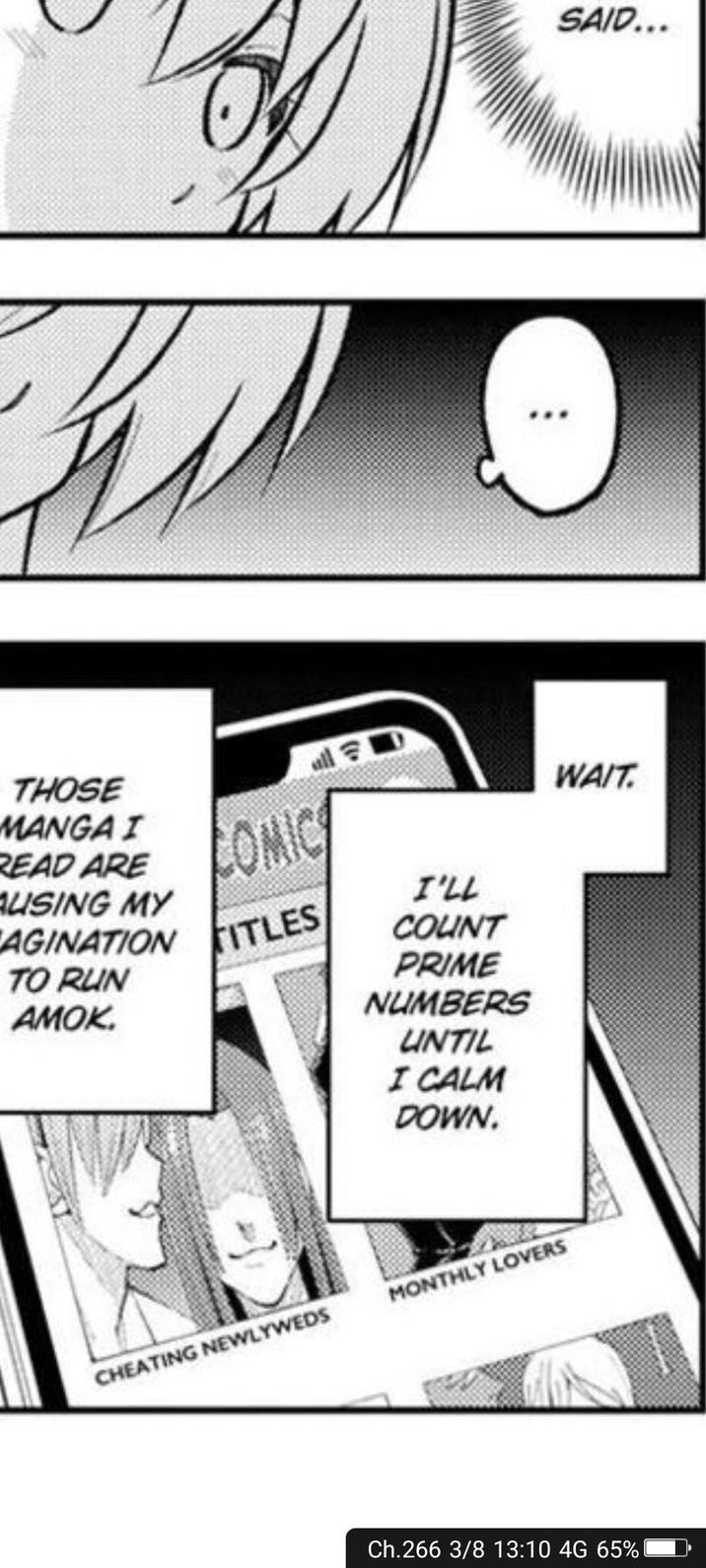 THOSE MANGA I READ ARE AUSING MY PAGINATION TO RUN AMOK COMIC FITLES all I'LL COUNT PRIME NUMBERS UNTIL I CALM DOWN. CHEATING NEWLYWEDS MONTHLY LOVERS SAID... WAIT Ch.266 3/8 13:10 4G 65%