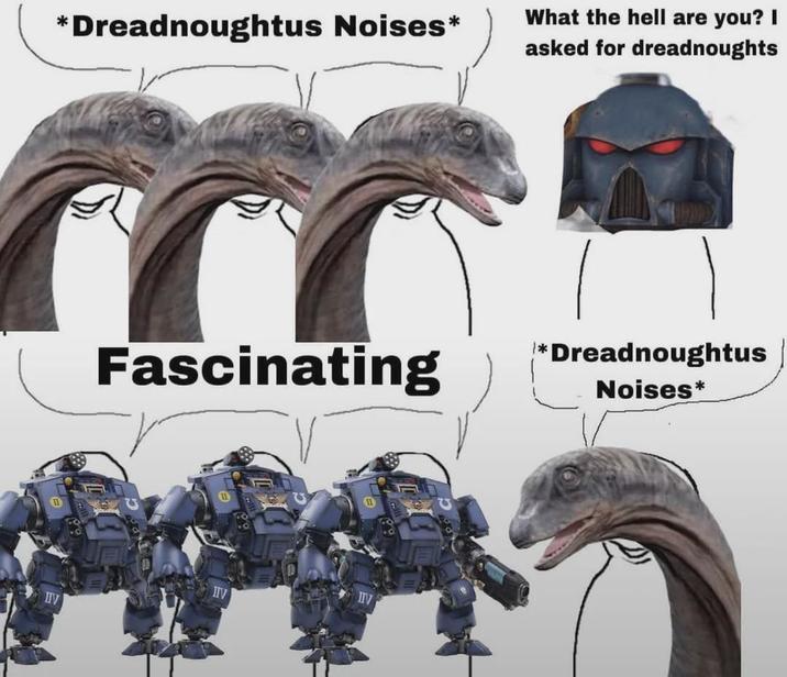 *Dreadnoughtus Noises* What the hell are you? I asked for dreadnoughts IIV Fascinating II IIV IIV *Dreadnoughtus Noises*