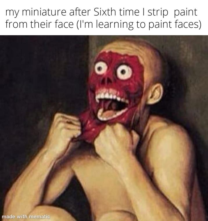 my miniature after Sixth time I strip paint from their face (I'm learning to paint faces) made with mematic