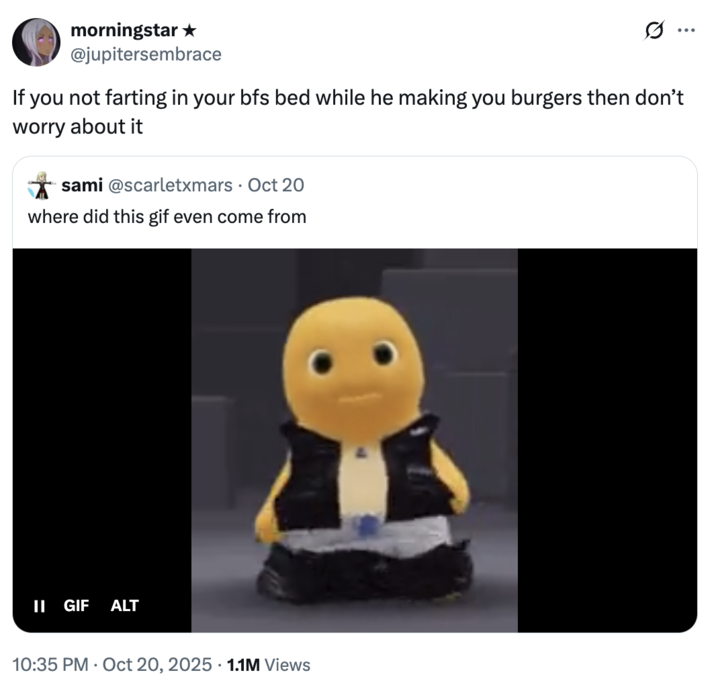 If you not farting in your bfs bed while he making you burgers then don’t worry about it A "tweet":https://knowyourmeme.com/memes/sites/twitter-x using the reaction "GIF":https://knowyourmeme.com/memes/cultures/gif of "Nailong":https://knowyourmeme.com/memes/nailong doing a "dwerk":https://knowyourmeme.com/memes/dwerking dance, captioned, "Farting in his bed while he making me burgers."