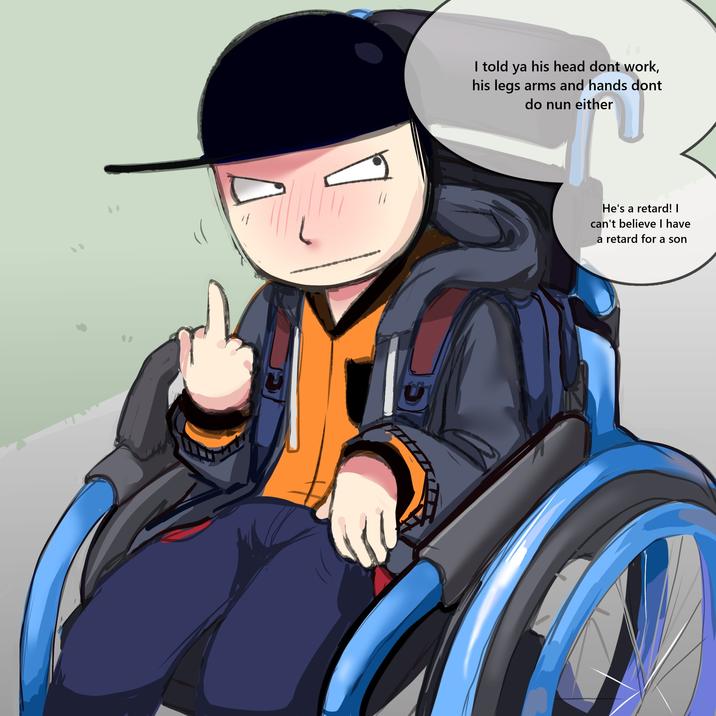 "I told ya his head dont work, his legs arms and hands dont do nun either / He's a retard! I can't believe I have a retard for a son."