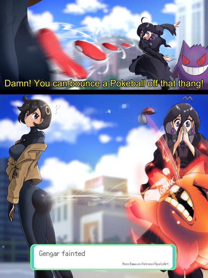 Damn! You can bounce a Pokeball off that thang! Gengar fainted More Emma on Patreon/OpalisArt SHACK
