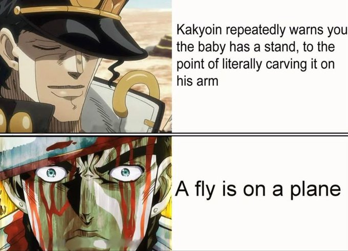 Kakyoin repeatedly warns you the baby has a stand, to the point of literally carving it on his arm A fly is on a plane