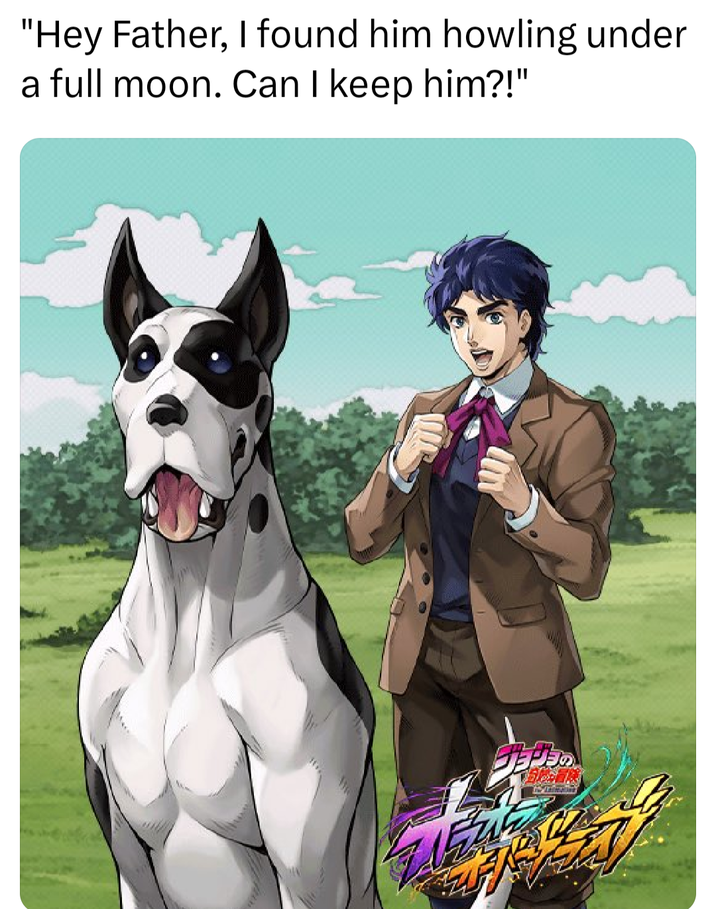 "Hey Father, I found him howling under a full moon. Can I keep him?!"