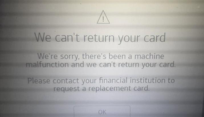 Λ We can't return your card We're sorry, there's been a machine malfunction and we can't return your card. Please contact your financial institution to request a replacement card. OK