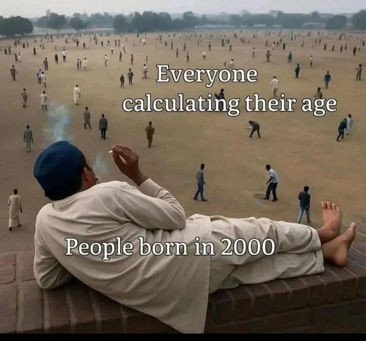 Everyone calculating their age People born in 2000