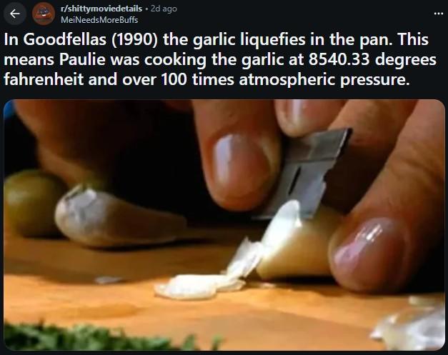 The first meme from /r/shittymoviedetails about the _Goodfellas_ scene describing the "liquid garlic" method of thin slicing, which spawned numerous memes in late October 2025.