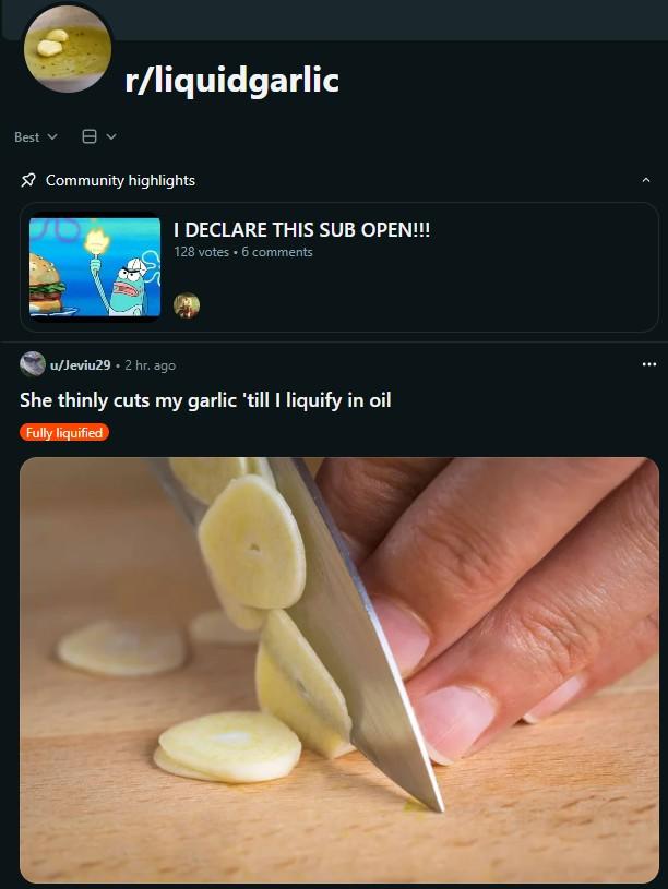 An image depicting the subreddit /r/liquidgarlic, which was spawned following the prevalence of the Slice It so Thin It Would Liquify in The Pan with Just a Little Oil meme on the site in late October 2025.