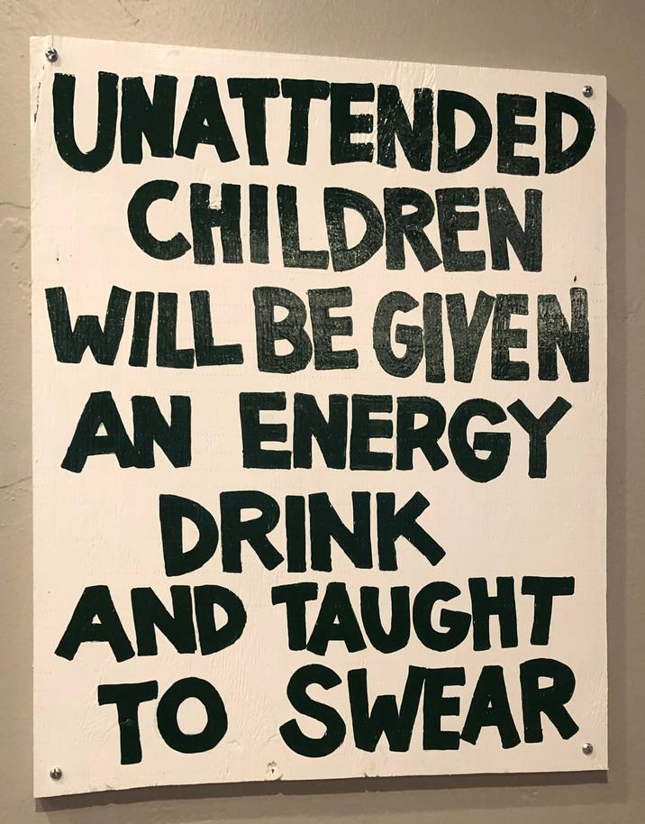 UNATTENDED CHILDREN WILL BE GIVEN AN ENERGY DRINK AND TAUGHT TO SWEAR