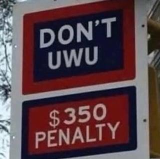 DON'T UWU $350 PENALTY