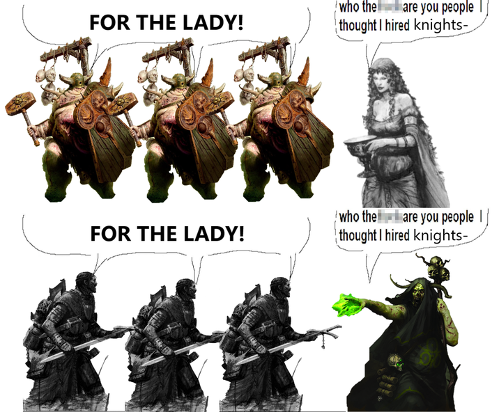 FOR THE LADY! who the are you people thought I hired knights- FOR THE LADY! who the are you people | thought I hired knights-